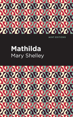 Mathilda by Shelley, Mary Wollstonecraft