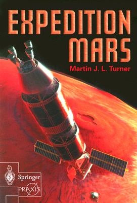 Expedition Mars: How We Are Going to Get to Mars by Turner, Martin J. L.