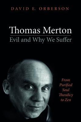Thomas Merton-Evil and Why We Suffer by Orberson, David E.