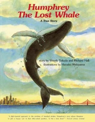 Humphrey the Lost Whale: A True Story by Tokuda, Wendy
