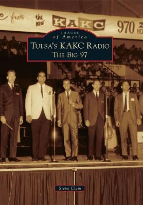 Tulsa's KAKC Radio: The Big 97 by Clem, Steve