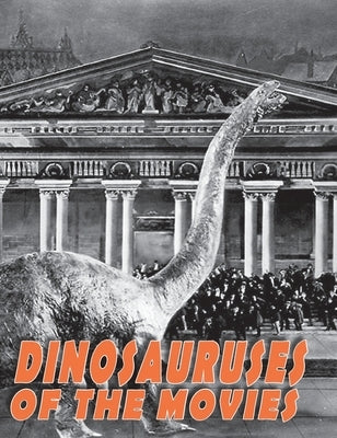 Dinosauruses of the Movies by Lemay, John