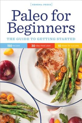 Paleo for Beginners: The Guide to Getting Started by Sonoma Press