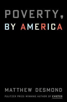 Poverty, by America by Desmond, Matthew