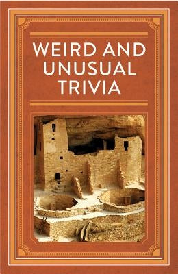 Weird and Unusual Trivia by Publications International Ltd