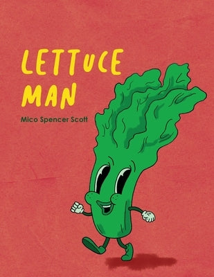 Lettuce Man by Scott, Mico Spencer