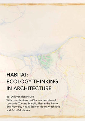 Habitat: Ecology Thinking in Architecture by Van Den Heuvel, Dirk