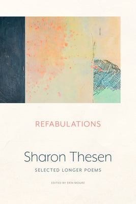 Refabulations: Selected Longer Poems by Sharon Thesen