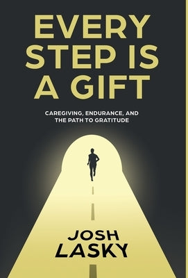Every Step Is a Gift by Lasky, Josh