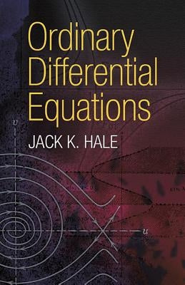 Ordinary Differential Equations by Hale, Jack K.