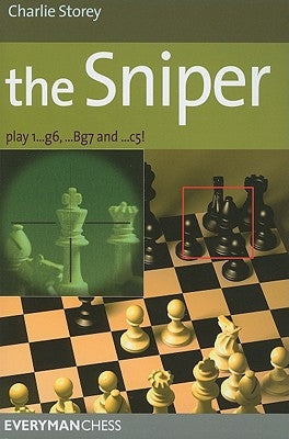 The Sniper: Play 1...g6, ...Bg7 and ...C5! by Storey, Charlie