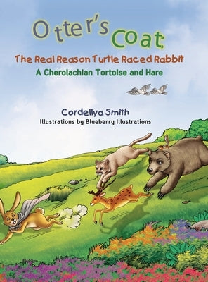 Otter's Coat: A Cherolachian Tortoise and Hare by Smith, Cordellya
