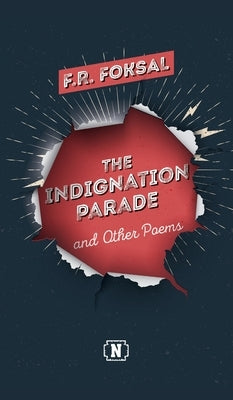 The Indignation Parade: and Other Poems by Foksal, F. R.