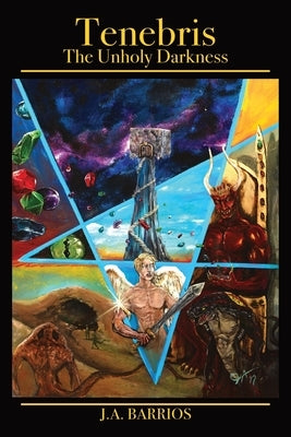 Tenebris: The Unholy Darkness by Barrios, J. a.