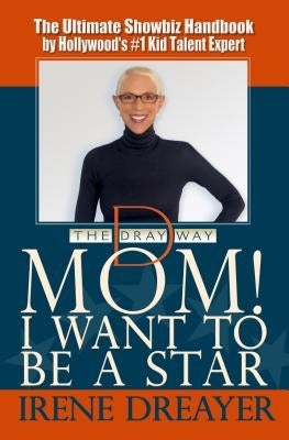 Mom! I Want to Be a Star by Dreayer, Irene