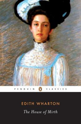The House of Mirth by Wharton, Edith