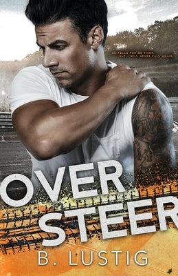Oversteer: A Reverse Grumpy/Sunshine, Formula 1 Romance by Lustig, B.