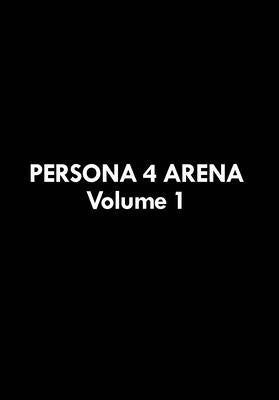 Persona 4 Arena Volume 1 by Atlus