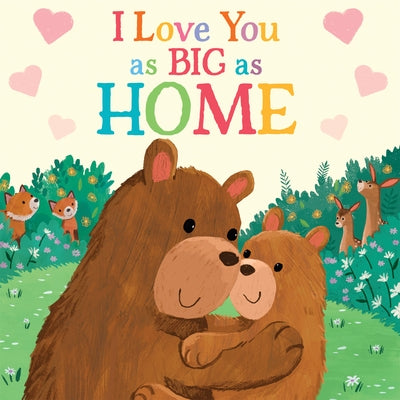 I Love You as Big as Home by Rossner, Rose