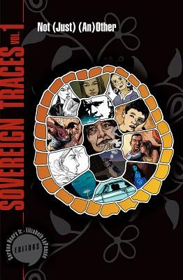 Sovereign Traces, Volume 1: Not (Just) (An)Other by Henry Jr, Gordon D.