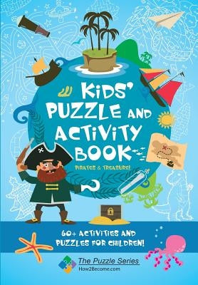Kids' Puzzle and Activity Book Pirates & Treasure: 60+ Activities and Puzzles for Children by How2become