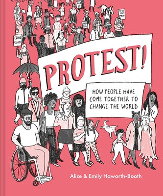 Protest!: How People Have Come Together to Change the World by Haworth-Booth, Emily