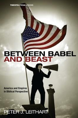 Between Babel and Beast by Leithart, Peter J.