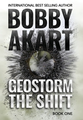 Geostorm The Shift: A Post-Apocalyptic EMP Survival Thriller by Akart, Bobby