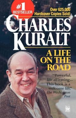 A Life on the Road by Kuralt, Charles