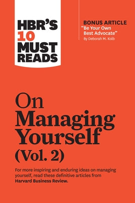 Hbr's 10 Must Reads on Managing Yourself, Vol. 2 (with Bonus Article "be Your Own Best Advocate" by Deborah M. Kolb) by Review, Harvard Business