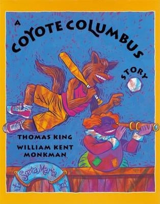 A Coyote Columbus Story by King, Thomas