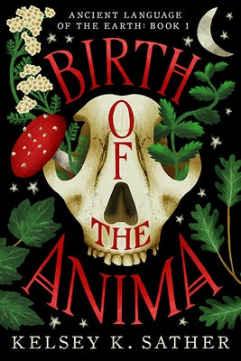 Birth of the Anima: Ancient Language of the Earth (Book One) by Sather, Kelsey