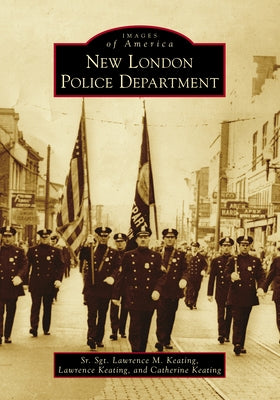New London Police Department by Keating, Sr. Sgt Lawrence M.