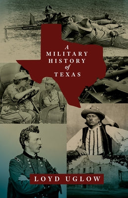 A Military History of Texas, 15 by Uglow, Loyd