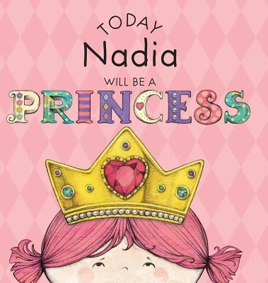 Today Nadia Will Be a Princess by Croyle, Paula