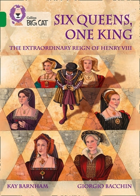 One King and Six Queens: The Extraordinary Reign of Henry VIII: Band 15/Emerald by Barnham, Kay