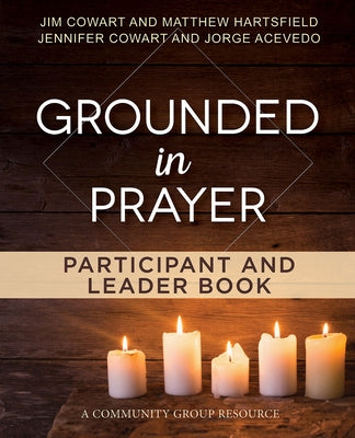 Grounded in Prayer Participant and Leader Book by Cowart, Jim