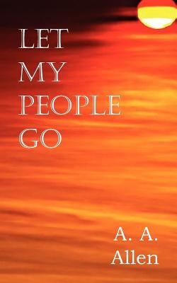 Let My People Go by Allen, A. a.