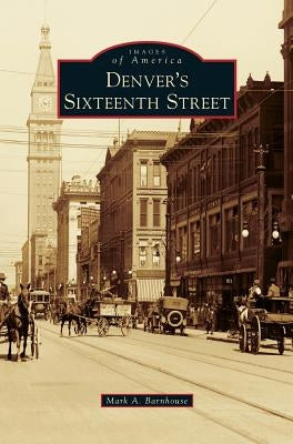 Denver's Sixteenth Street by Barnhouse, Mark A.