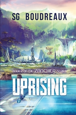 Uprising Book 2 in the Zanchier Series by Boudreaux, Sg