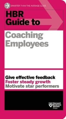HBR Guide to Coaching Employees (HBR Guide Series) by Review, Harvard Business