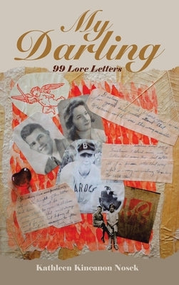 My Darling: 99 Love Letters by Nosek, Kathleen Kincanon