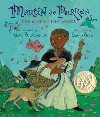 Martin de Porres: The Rose in the Desert by Schmidt, Gary D.