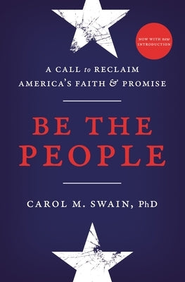 Be the People: A Call to Reclaim America's Faith and Promise by Swain, Carol