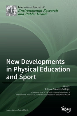 New Developments in Physical Education and Sport by Granero-Gallegos, Antonio