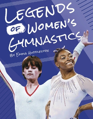 Legends of Women's Gymnastics by Huddleston, Emma