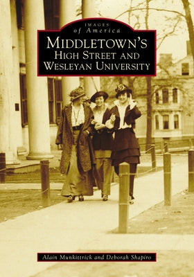 Middletown's High Street and Wesleyan University by Munkittrick, Alain