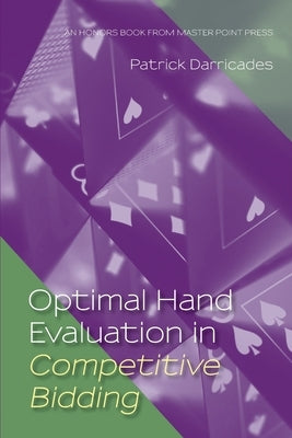 Optimal Hand Evaluation in Competitive Bidding by Patrick, Darricades