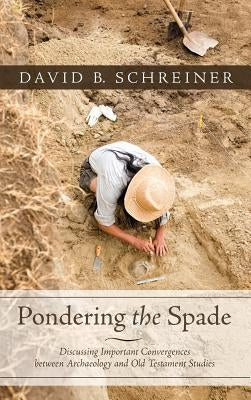 Pondering the Spade by Schreiner, David B.