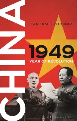 China 1949: Year of Revolution by Hutchings, Graham